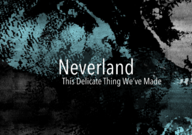 (Themes & Thoughts) This Delicate Thing We’ve Made, Track 16: Neverland 